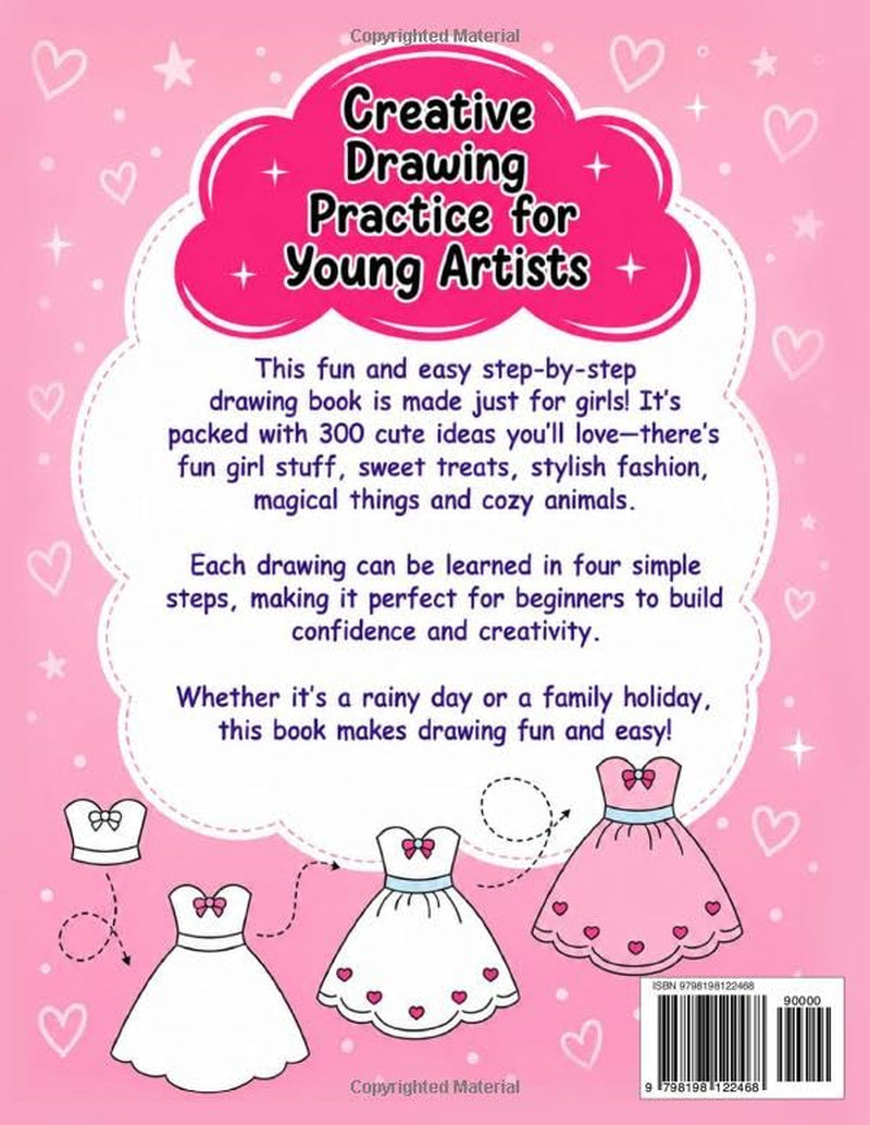 How to Draw Cute Things For Girls: 300 Adorable Step-by-Step Drawings for Beginners to Draw Everything from Fun Girl Stuff, Fashion and Fairies to Food, Animals & Toys (Gift Books for Kids Ages 6-12)