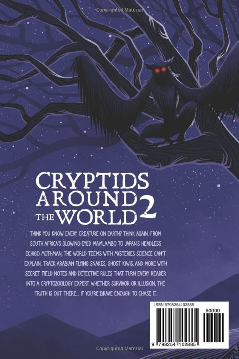 Cryptids Around the World 2: The 2nd Ultimate Field Guide for Kids - The Flatwoods Monster, La Llorona, Loveland Frog, and More for Kids Ages 8-12