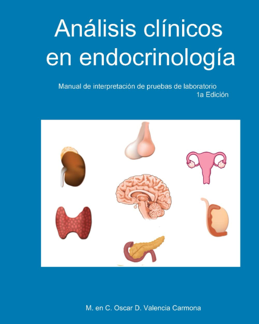 Análisis Clínicos en Endocrinología: Manual de interpretación de pruebas de laboratorio (Edición blanco y negro) (Spanish Edition)