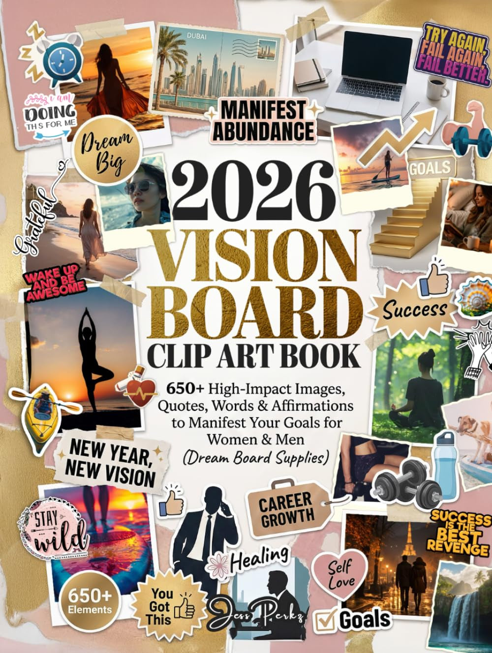 2026 Vision Board Clip Art Book: 650+ High-Impact Images, Quotes, Words & Affirmations to Manifest Your Goals for Women & Men (Dream Board Supplies) (Manifest Your Dream Life)