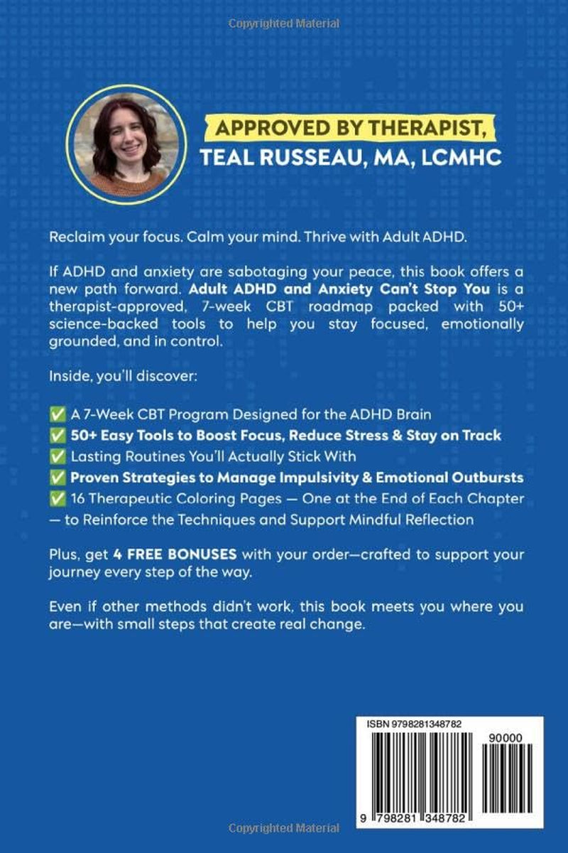 Adult ADHD and Anxiety Can't Stop You: The Easy 7-Week CBT Therapy With 50+ Techniques to Build Focus, Eliminate Distractions, Improve Relationships, and Unlock Your Neurodivergent Mind