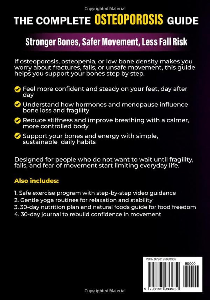 The Complete Osteoporosis Guide: Step by Step to Stronger Bones, Safer Movement and Lower Fall Risk
