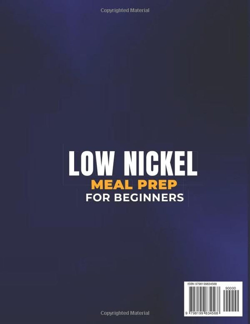 SUPER EASY LOW NICKEL Meal Prep for Beginners: Simple Meal Plans and Prep Strategies for a Healthy and Nickel-Conscious Lifestyle
