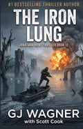 The Iron Lung: A Jonathan Hunt Thriller Book 12 (Jonathan Hunt Thriller Series)