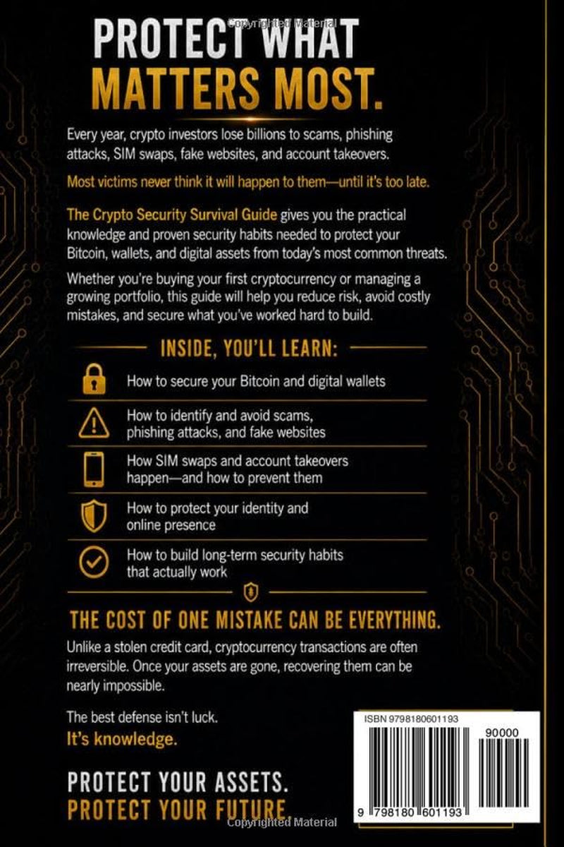 The Crypto Security Survival Guide: How to Protect Your Bitcoin, Wallets, and Digital Assets from Scams, Phishing Attacks, SIM Swaps, and Social Engineering