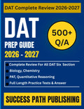 DAT PREP GUIDE 2026 - 2027: Complete Review for All Six DAT Sections Including Biology, Chemistry, PAT, and Quantitative Reasoning with Full-Length ... Explanations (THE EXAM BLUEPRINT COLLECTIONS)