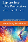 Explore Seven Bible Perspectives with Teen Heart: Timeless Stories embellished as Modern Fictions with Inspiring Illustrations and Divination Chart