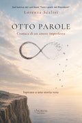 Otto Parole: Cronaca di un amore imperfetto (Italian Edition)