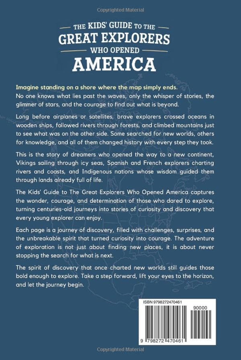 The Kids' Guide to the Great Explorers Who Opened America: Stories of Courage, Curiosity, and the Quest to Find What Was Next (Kids Discovering America)