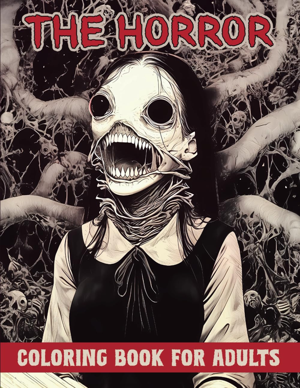 The Horror Coloring Book for Adults: Spine-Chilling Collection of Creepy, Gory, Scary Illustrations for Adults - Gorgeous Gift for Relaxation and Stress Relief (Creepy Horror)
