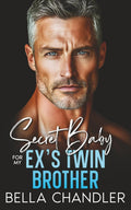 Secret Baby For My Ex's Twin Brother: A Forbidden Age-Gap Romance (Love, Lies & Secret Bloodlines)