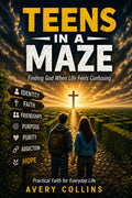Teens in a Maze: Finding God When Life Feels Confusing