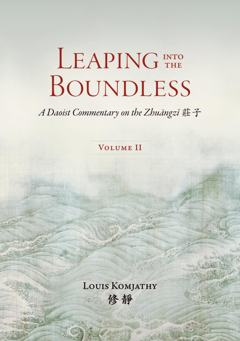 Leaping into the Boundless: A Daoist Commentary on the Zhuāngzǐ 莊子 (Volume 2) (Daoist Commentary Series)