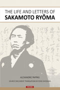 The Life and Letters of Sakamoto Ryoma