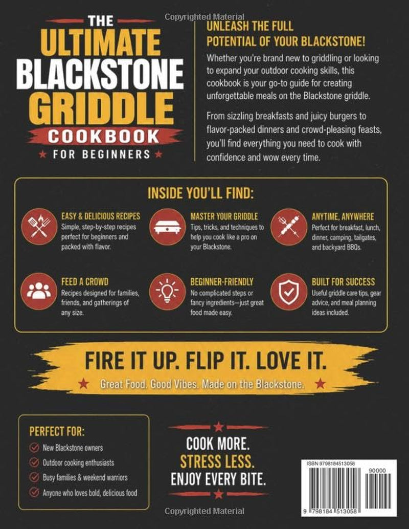 The Ultimate Blackstone Griddle Cookbook for Beginners: Easy & Delicious Recipes to Master Flat Top Grilling, Outdoor Cooking, Camping, Hibachi, Backyard BBQs & Crowd-Pleasing Meals