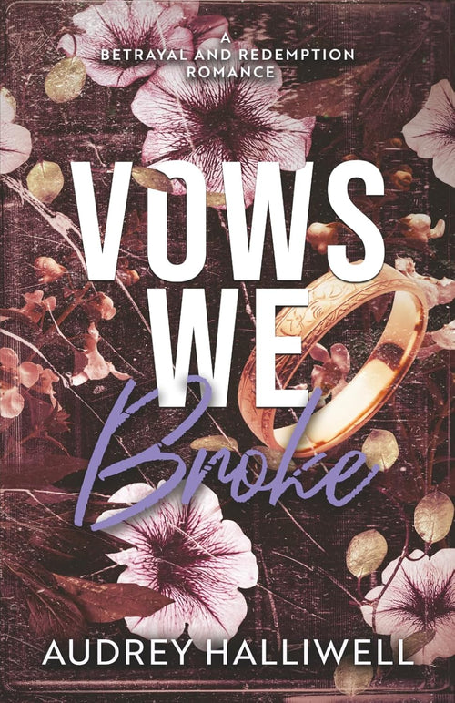 Vows We Broke: A Betrayal and Redemption Romance