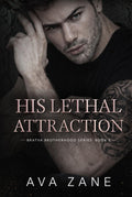 His Lethal Attraction: An Enemies to Lovers Mafia Romance (Bratva Brotherhood)
