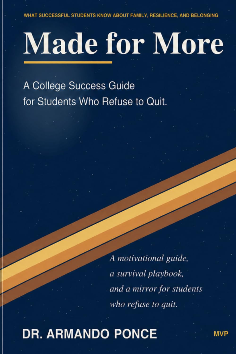 Made for More: A College Success Guide for Students Who Refuse to Quit