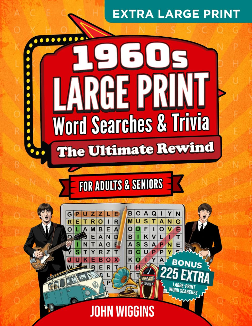 The Ultimate 1960s Rewind: Word Searches, Trivia & Activities. Timeless Memories For Teens, Adults & Seniors: A Grand Collection of Word Searches, Quizzes, and Nostalgic Adventures (Gift Classics)