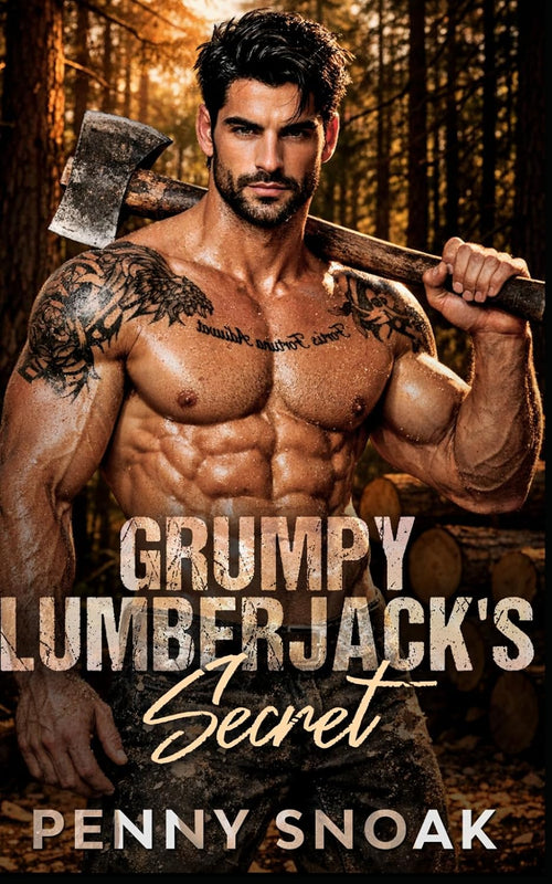 Grumpy Lumberjack's Secret: A Small-Town Forced-Proximity Secret Baby Romance (Small Town Grumpy Sunshine)