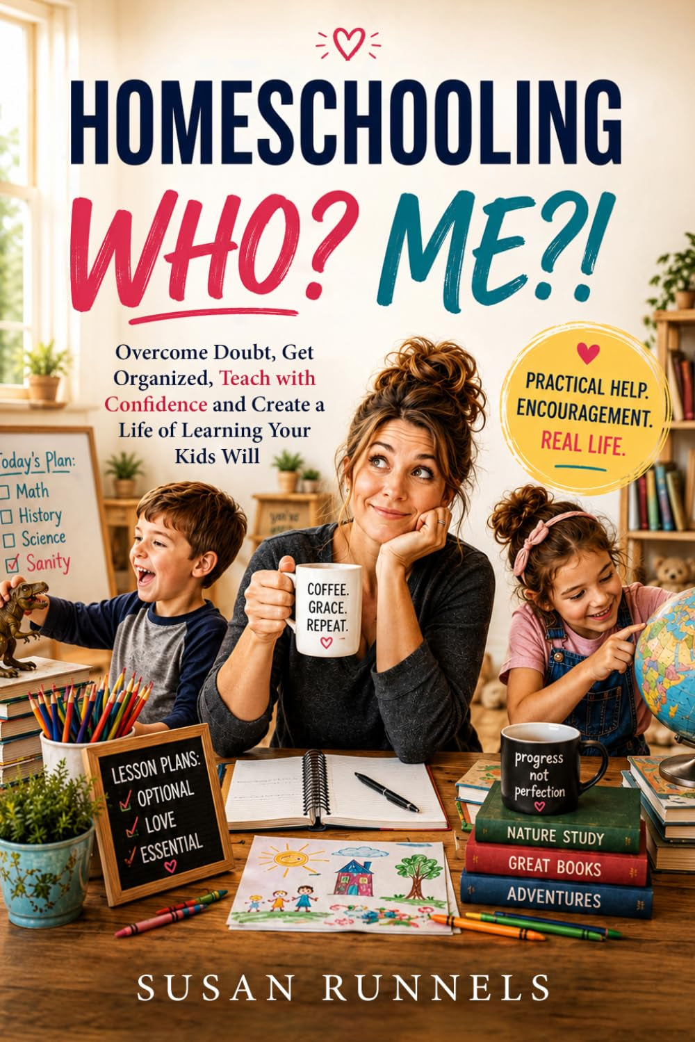 Homeschooling Who? Me?: Overcome Doubt, Get Organized, Teach With Confidence, and Create a Life of Learning Your Kids Will Thank You For