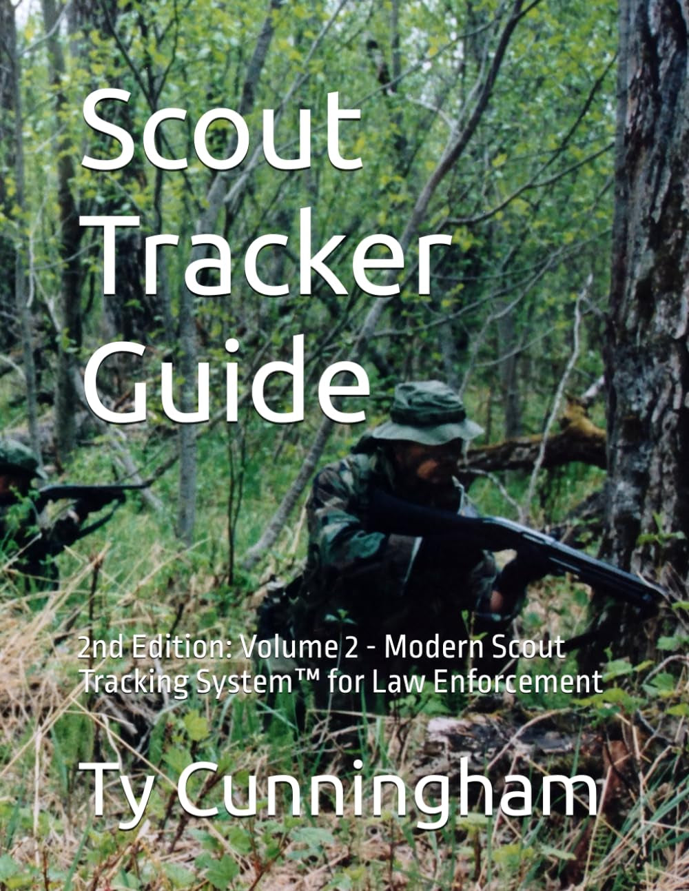 Scout Tracker Guide: 2nd Edition: Volume 2 - Modern Scout Tracking System™ for Law Enforcement