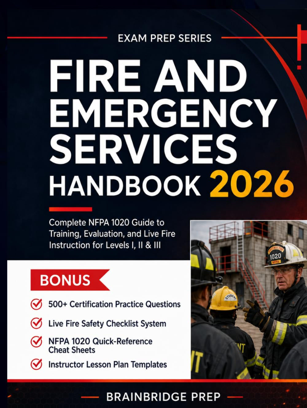Fire and Emergency Services Handbook 2026: Comprehensive Guide to Training, Evaluation, and Live Fire Instruction for Levels I, II & III