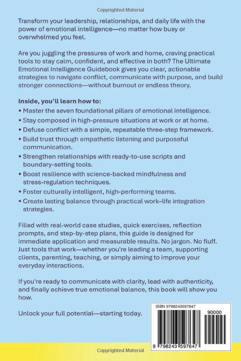 THE ULTIMATE EMOTIONAL INTELLIGENCE GUIDEBOOK: PROVEN TECHNIQUES TO CREATE FULFILLING RELATIONSHIPS, DEVELOP INTERPERSONAL SOCIAL SKILLS, ACHIEVE PROFESSIONAL SUCCESS
