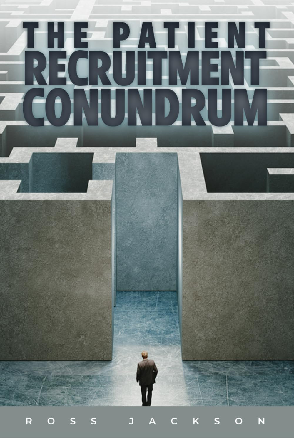 The Patient Recruitment Conundrum