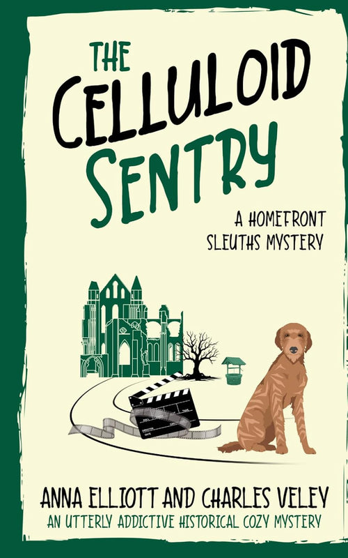 The Celluloid Sentry: A Homefront Sleuths Mystery (The Homefront Sleuths Cozy Mystery Series)