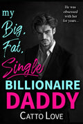 My Big, Fat, Single Billionaire Daddy (Big, Fat Bigwigs)