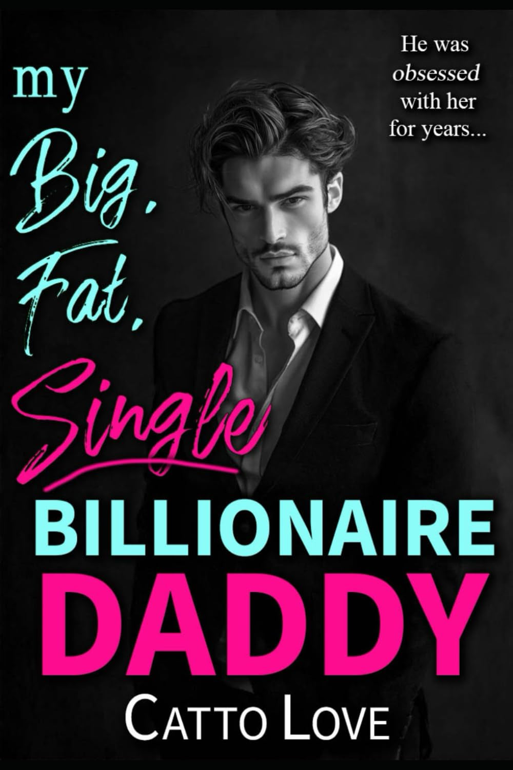 My Big, Fat, Single Billionaire Daddy (Big, Fat Bigwigs)