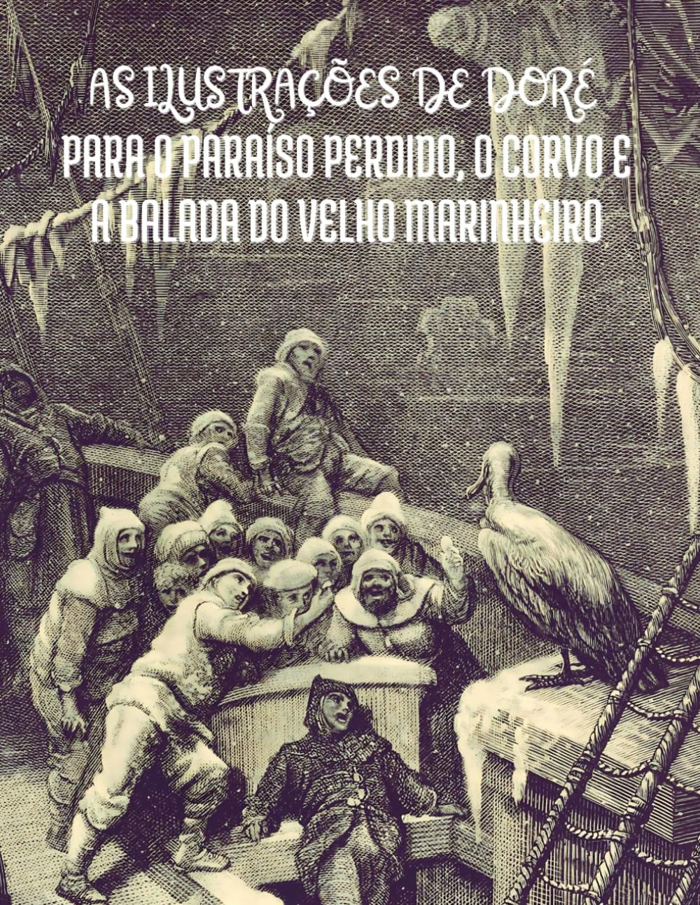 As Ilustrações de Gustave Doré para o Paraíso Perdido, O Corvo e A Balada do Velho Marinheiro: Com Citações em Português (Portuguese Edition)