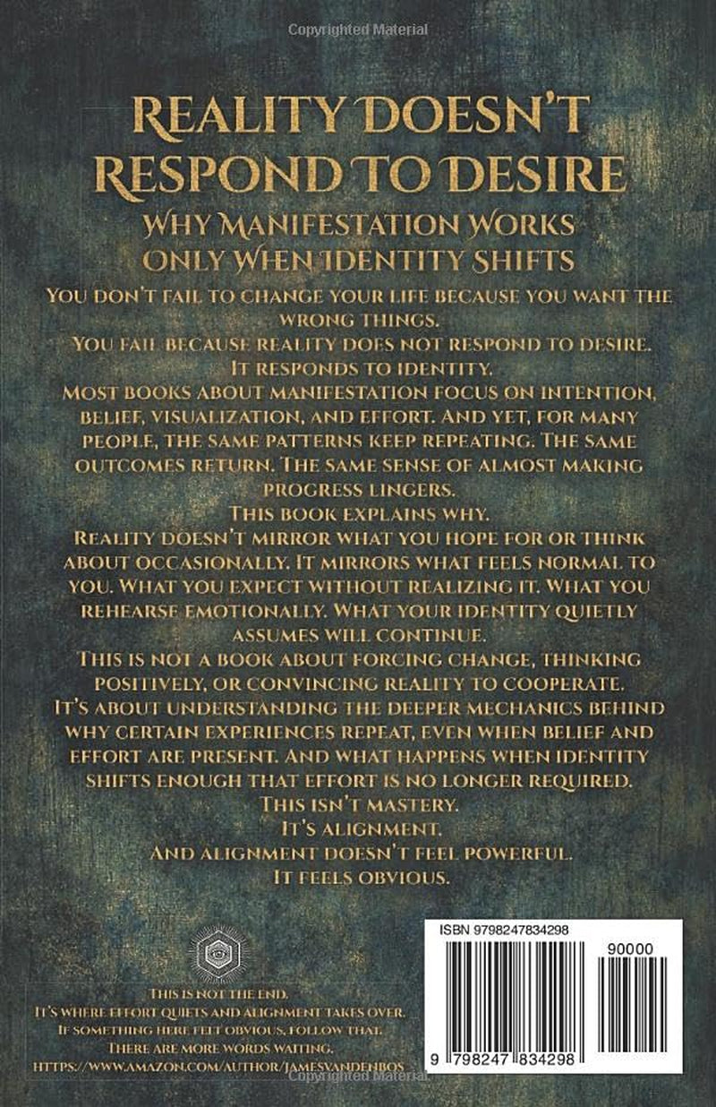 Reality Doesn’t Respond to Desire: Why Manifestation Works Only When Identity Shifts