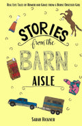 Stories from the Barn Aisle: Real Life Tales of Humor and Grace from a Horse Obsessed Girl