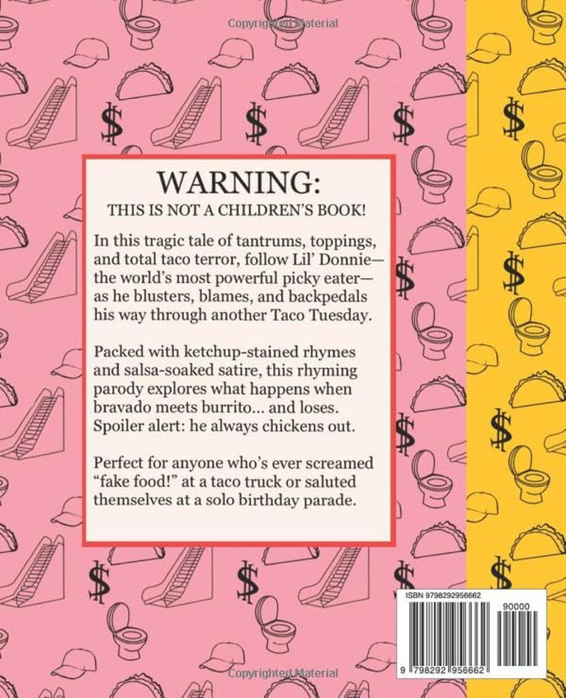 Lil’ Donnie’s Taco Tuesday: (But Trump Always Chickens Out) (Little golden toilet books)