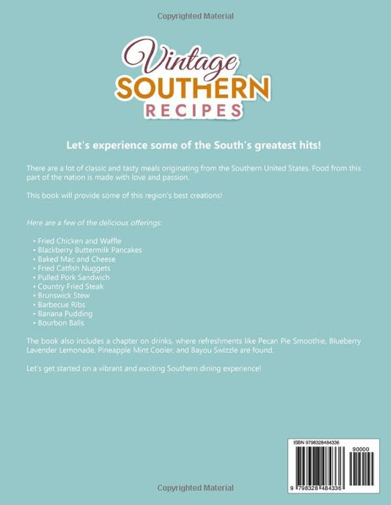 Vintage Southern Recipes: A Retro Cookbook That Will Give You a Wide Selection of Classic and Delicious Recipes From the Warm and Hospitable South (Vintage and Retro Cookbooks)