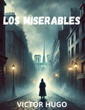 Los Miserables - Victor Hugo: Obra Completa (Spanish Edition)