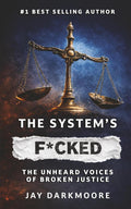 The System's F****d: The Unheard Voices of Broken Justice (The Job's F****d)