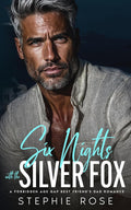 Six Nights with the Silver Fox: A Forbidden Age Gap Best Friend's Dad Romance (Irrevocably Yours)