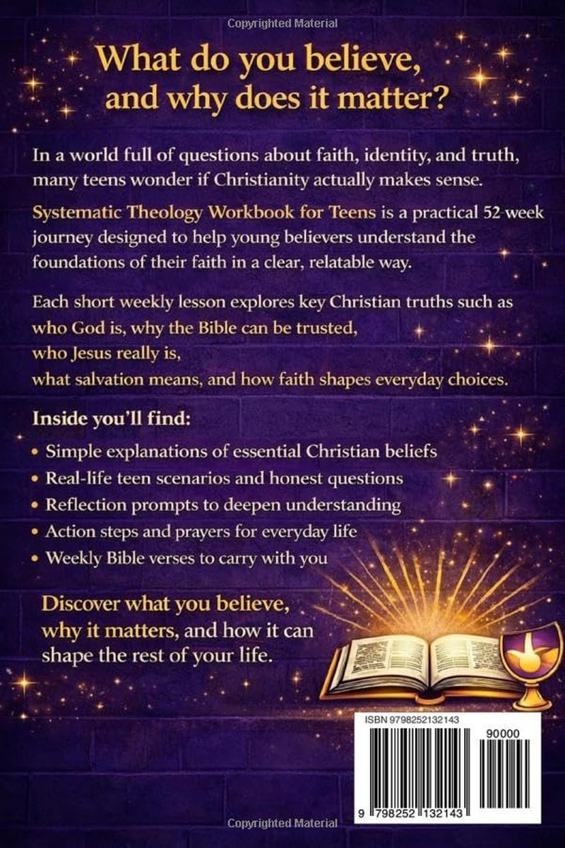 Systematic Theology Workbook For Teens: A 52-Week Journey to Understand Christian Beliefs, Answer Tough Questions, and Build a Faith That Lasts
