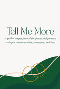 Tell Me More: A Guided Couples Journal for Spouses and Partners to Deepen Communication, Connection, and Love