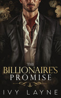 The Billionaire's Promise (A 'Scandals of the Bad Boy Billionaires' Romance) (The Winters Saga)