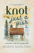 Knot Just A Wish: Part One (Mount Fir’s Landing: Knot Just a Wish)