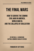 THE FINAL WARS: How to Survive the Coming Civil War in America, World War III, and the Collapse of Civilization