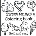 CandyCraft Coloring Collection: A Sweet Artistic Expedition with Desserts, Pastries, and Delights (Bold & Simple Designs for Relaxation and Fun) (Sweet things - black and white)
