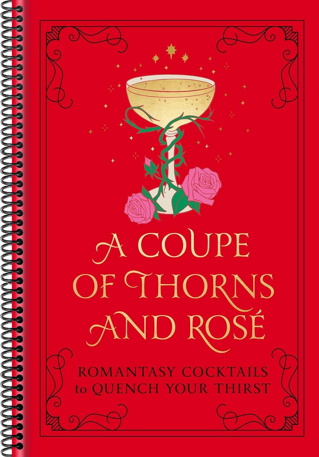 A Coupe of Thorns and Rosé: Romantasy Cocktails to Quench Your Thirst: A Cocktail Recipe Book by Pop Press (Spiral-bound)