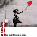 Most Iconic Artsworks of Banksy: The Ultimate Collection of Banksy