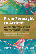 From Foresight to Action™: Where Strategic Vision Meets Practical Action