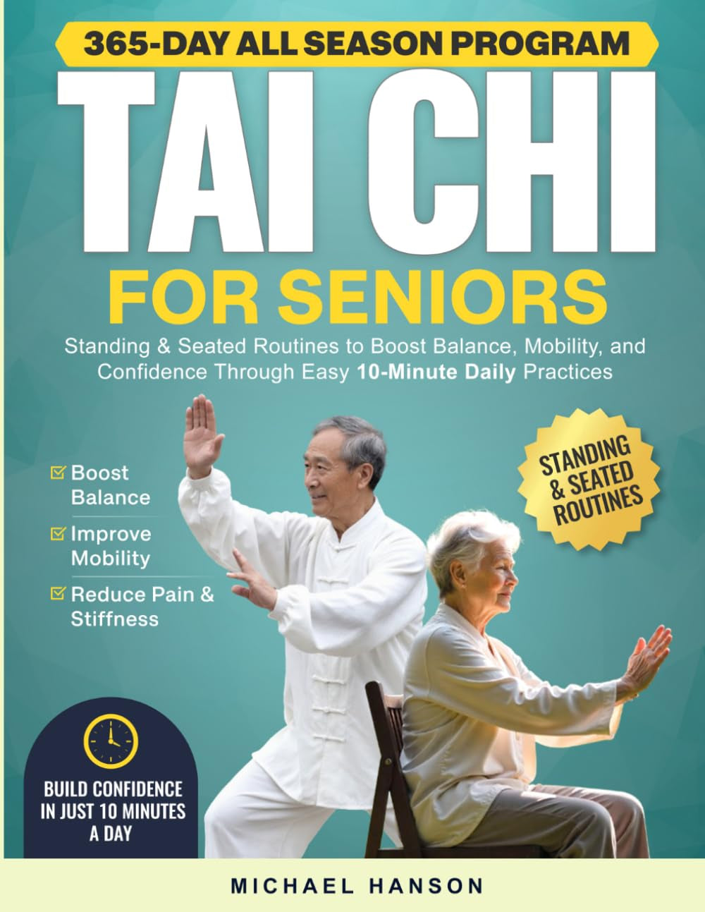 Tai Chi for Seniors: A 365-Day All-Season Program with Standing & Seated Routines to Boost Balance, Mobility, and Confidence Through Easy 10-Minute Daily Practices